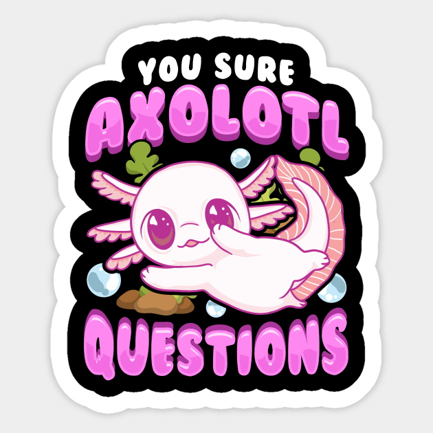 Funny You Sure Axolotl Questions Walking Fish Pun Sticker by theperfectpresents